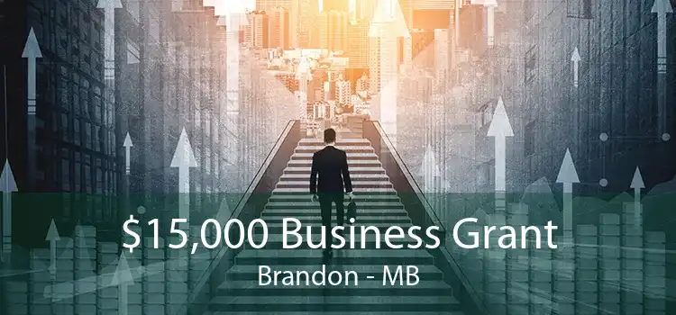 $15,000 Business Grant Brandon - MB