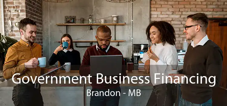 Government Business Financing Brandon - MB